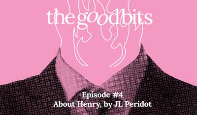 Cover: A suit and tie, with illustrated flames coming out of the neck. About Henry by JL Peridot on TheGoodBits podcast